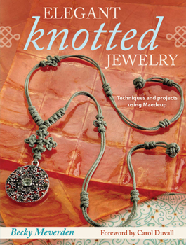 Paperback Elegant Knotted Jewelry: Techniques and Projects Using Maedeup Book