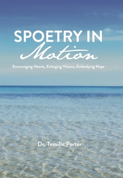 Hardcover Spoetry In Motion: Encouraging Hearts, Enlarging Visions, Embodying Hope Book