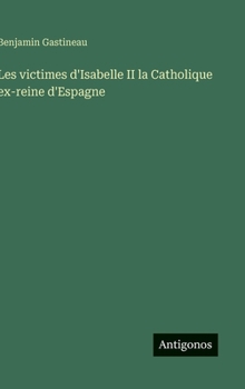 Hardcover Les victimes d'Isabelle II la Catholique ex-reine d'Espagne [French] Book