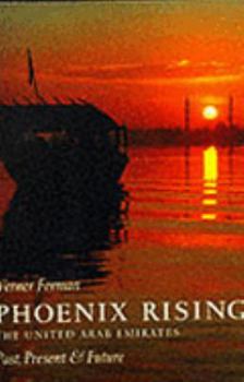 Hardcover Phoenix Rising: The United Arab Emirates, Past, Present and Future Book