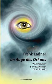 Paperback Im Auge des Orkans: Wahrnehmen, Bewusstwerden, Glücklichsein [German] Book