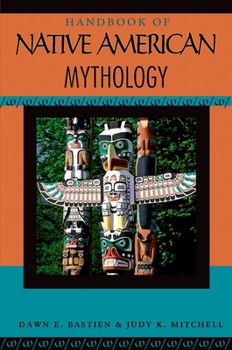 Handbook of Native American Mythology - Book  of the ABC-CLIO’s Handbooks of World Mythology