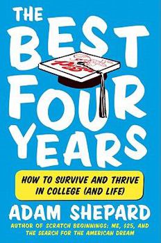 Paperback The Best Four Years: How to Survive and Thrive in College (and Life) Book