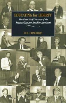 Hardcover Educating for Liberty: The First Half-Century of the Intercollegiate Studies Institute Book