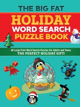 Paperback The Big Fat Holiday Word Search Puzzle Book: 60 Large Print Word Search Puzzles For Adults and Teens. The Perfect Holiday Gift! [Large Print] Book