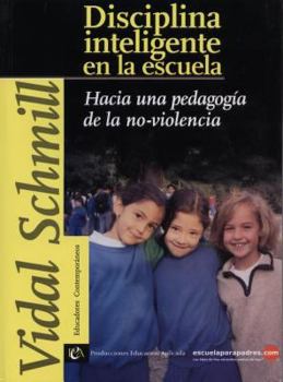 Paperback Disciplina Inteligente En La Escuela: Hacia Una Pedagog-A de La No-Violencia [Spanish] Book