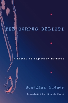 Paperback The Corpus Delicti: A Manual of Argentine Fictions Book