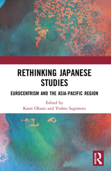 Paperback Rethinking Japanese Studies: Eurocentrism and the Asia-Pacific Region Book