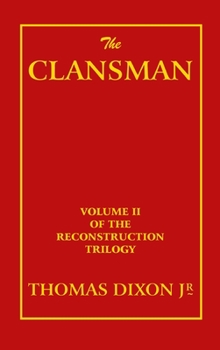 Clansman: An Historical Romance of the Ku Klux Klan (The Novel As American Social History) - Book #2 of the Reconstruction Trilogy