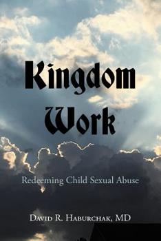 Paperback Kingdom Work: Redeeming Child Sexual Abuse Book