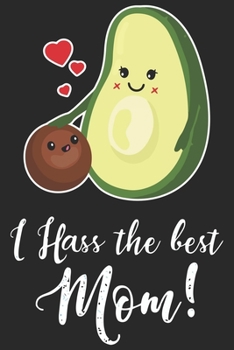 I hass the best mom: Daily planner journal for mother/stepmother, Paperback Book With Prompts About What I Love About Mom/ Mothers Day/Birthday Gifts From Son/Daughter for mom 6x9 100 pages