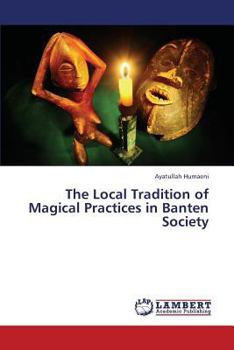 Paperback The Local Tradition of Magical Practices in Banten Society Book