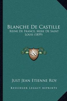 Paperback Blanche De Castille: Reine De France, Mere De Saint Louis (1859) [French] Book