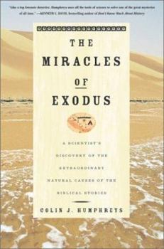 The Miracles of Exodus: A Scientist's Discovery of the Extraordinary Natural Causes of the Biblical Stories