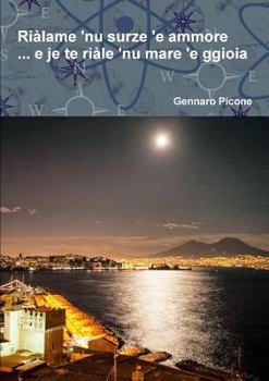 Paperback Riàlame 'nu surze 'e ammore ... e je te riàle 'nu mare 'e ggioia [Italian] Book