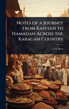 Notes of a Journey From Kasveen to Hamadan Across the Karagan Country