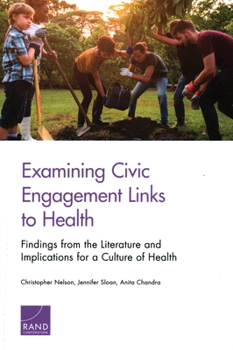 Paperback Examining Civic Engagement Links to Health: Findings from the Literature and Implications for a Culture of Health Book