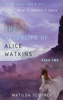 The Afterlife of Alice Watkins: Book Two - Book #2 of the Afterlife of Alice Watkins