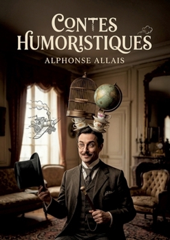 Contes humoristiques: Les facéties d'un maître de l'absurde (French Edition)
