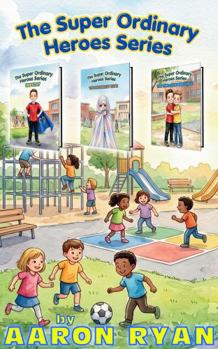 Paperback The Super Ordinary Heroes Series: 3 Books In One! Book