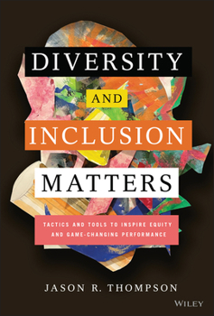 Hardcover Diversity and Inclusion Matters: Tactics and Tools to Inspire Equity and Game-Changing Performance Book