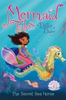 The Secret Sea Horse - Book #6 of the Mermaid Tales