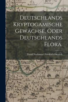 Paperback Deutschlands kryptogamische Gewächse, oder Deutschlands Flora. [German] Book