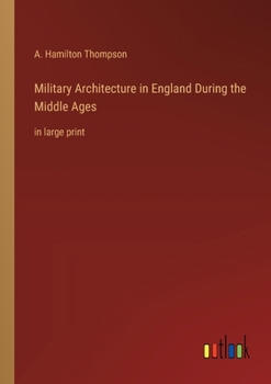 Paperback Military Architecture in England During the Middle Ages: in large print Book