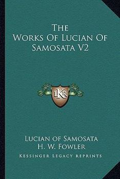 Paperback The Works Of Lucian Of Samosata V2 Book