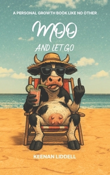 Paperback Moo and Let Go: A personal growth book like no other Book