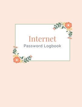 Internet Password Logbook: Keep Track of Your Online Usernames and Passwords in this Password Keeper Journal and Online Organizer