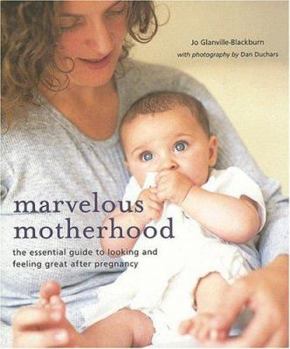 Hardcover Marvelous Motherhood: The Essential Guide to Looking and Feeling Great After Pregnancy Book
