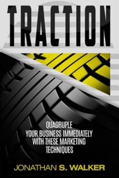 Paperback Traction - Business Plan and Business Strategy: Quadruple Your Business Immediately With These Marketing Techniques Book