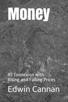 Money: Its Connexion with Rising and Falling Prices