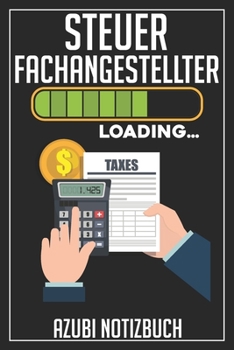 Steuerfachangestellter Loading… Azubi Notizbuch: 120 Seiten Liniert im Format A5 (6x9 Zoll) mit Soft Cover Glänzend. (German Edition)