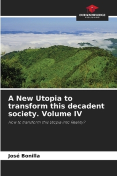 Paperback A New Utopia to transform this decadent society. Volume IV Book