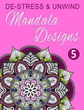 Paperback De-Stress and Unwind Mandala Designs: Volume 5 Book