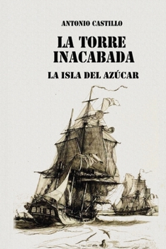 Paperback La Torre Inacabada: La Isla del Az?car [Spanish] Book