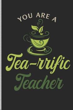 Paperback You Are a Tea-Rrific Teacher: Blank Lined Journal Notebook, 108 Pages, Soft Matte Cover, 6 X 9 Book