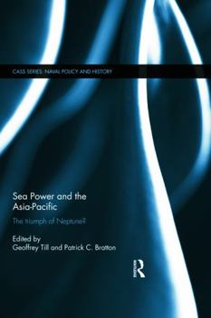 Paperback Sea Power and the Asia-Pacific: The Triumph of Neptune? Book