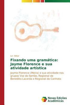 Paperback Fixando uma gramática: Jayme Florence e sua atividade artística [Portuguese] Book