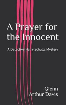 Paperback A Prayer for the Innocent: A Detective Harry Schultz Mystery Book