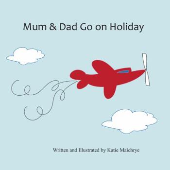 Paperback Mum & Dad Go on Holiday Book