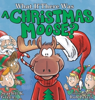 Hardcover What If There Was A Christmas Moose? Book