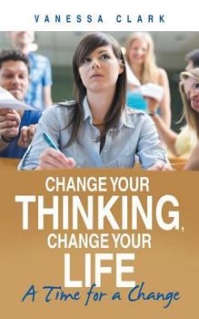 Paperback Change Your Thinking, Change Your Life: A Time for a Change Book