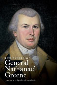 Paperback The Papers of General Nathanael Greene: Vol. X: 3 December 1781 - 6 April 1782 Book