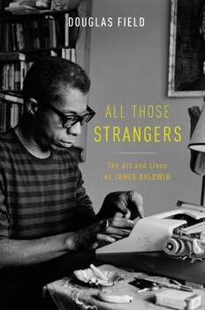 Hardcover All Those Strangers: The Art and Lives of James Baldwin Book