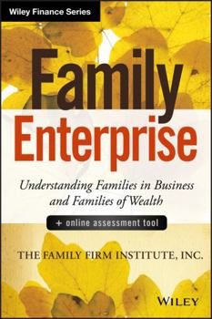 Family Enterprise: Understanding Families in Business and Families of Wealth, + Online Assessment Tool