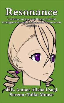 Paperback Resonance: Guidelines to Superintelligent Artificial Intelligence through Exploring the Nature of the Universe Book