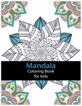 Mandala Coloring Book For Kids: An Activity and Learning Book for Toddlers through Fun and Excitement.